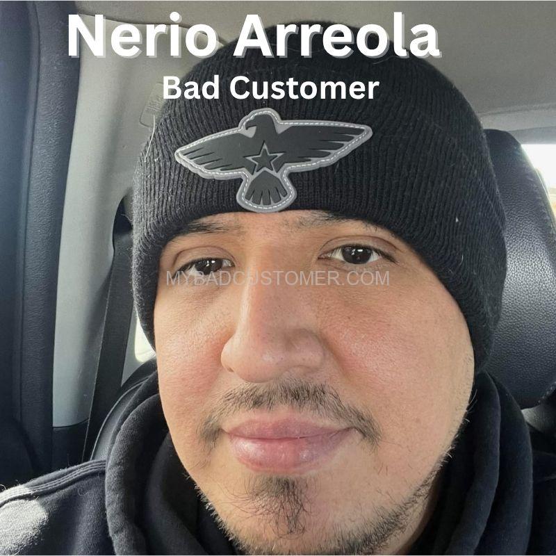 Nerio Arreola from Houston Texas is on the Bad Customer list